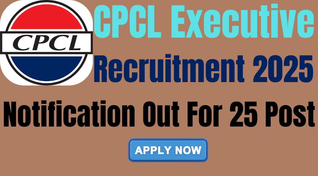 CPCL Executive Recruitment 2025